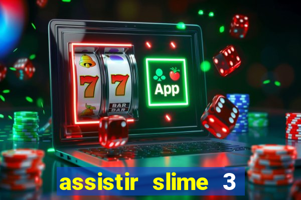 assistir slime 3 temporada dublado